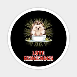 Love hedgehogs Magnet